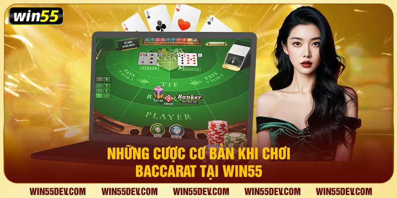 Những cược cơ bản khi chơi baccarat tại Win55