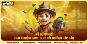 Nổ hũ win55