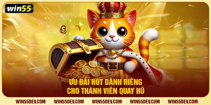 Nổ Hũ Win55 – Tận Hưởng Game Slot Đổi Thưởng Đặc Sắc Ưu đãi hot dành riêng cho thành viên quay hũ