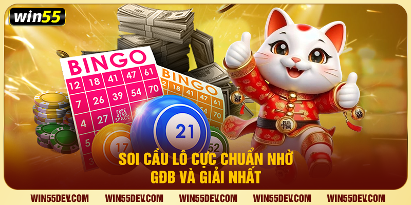 Soi cầu lô cực chuẩn nhờ GĐB và giải nhất